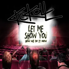 Let Me Show You (How We Do It Now) - Single by KCKOLL album reviews, ratings, credits