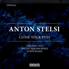 Close Your Eyes - Single by Anton Stelsi, Dmitry Molosh & Scippo album reviews, ratings, credits