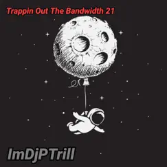 Trappin Out the Bandwidth 22 - EP by ImDjPTrill & ImDjPTrill Beats album reviews, ratings, credits