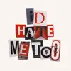 I'd Hate Me Too - Single album lyrics, reviews, download