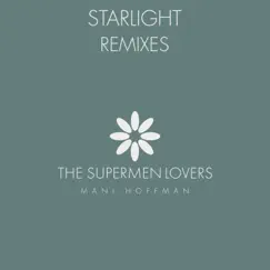 Starlight (Remixes) [feat. Mani Hoffman] - EP by The Supermen Lovers album reviews, ratings, credits