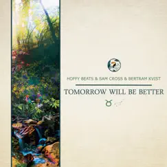 Tomorrow Will Be Better - Single by Hoffy Beats, Sam Cross & Bertram Kvist album reviews, ratings, credits