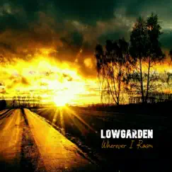 Wherever I Roam - Single by Lowgarden album reviews, ratings, credits