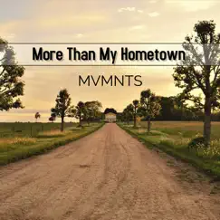 More Than My Hometown - Single by Mvmnts album reviews, ratings, credits