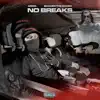No Breaks (feat. Shaker The Baker) - Single album lyrics, reviews, download