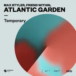 Temporary - Single by Max Styler, Friend Within & Atlantic Garden album reviews, ratings, credits