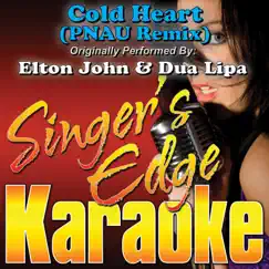 Cold Heart (PNAU Remix) [Originally Performed By Elton John & Dua Lipa] [Karaoke] Song Lyrics