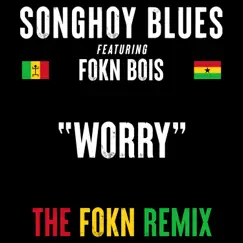 Worry (The FOKN Remix [By M3NSA]) [feat. Fokn Bois] - Single by Songhoy Blues album reviews, ratings, credits