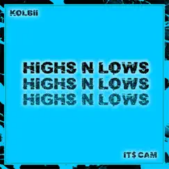 Highs n Lows - Single (feat. IT$ CAM) - Single by Kolbii album reviews, ratings, credits