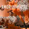 Amor Inmortal - Single album lyrics, reviews, download