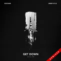 Get Down (Remixes) - EP by Kocham & Jimmy Kyle album reviews, ratings, credits