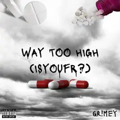 Way Too High (Isyoufr?) - Single by Gr!mey album reviews, ratings, credits