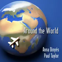 Around the World (feat. Anna Dinyés) - Single by Paul Taylor album reviews, ratings, credits
