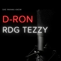 She Wanna Know - Single by Dron & RDG Tezzy album reviews, ratings, credits