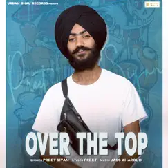 Over the Top - Single by Preet Siyan album reviews, ratings, credits