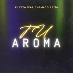 Tu Aroma (feat. Chamaco & eiby) Song Lyrics