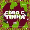 Cabo C Tinha (feat. MC OUÁ & MC LOUENNY) - Single album lyrics, reviews, download