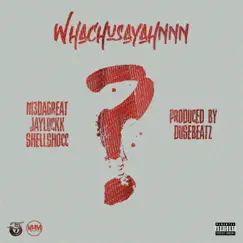 Whachusayahnnn - Single by JayLuckk album reviews, ratings, credits