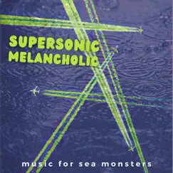 Supersonic Melancholic - Single by Music for Sea Monsters album reviews, ratings, credits