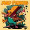 Mad Pianos album lyrics, reviews, download