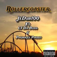 Rollercoaster (feat. CT Da Boss & Phunkee Phoot) - Single by JeDub100 album reviews, ratings, credits