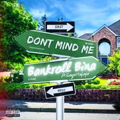 Don't Mind Me (feat. Gogettajojo) - Single by Bankroll Bina album reviews, ratings, credits