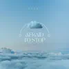 Afraid to Stop - Single album lyrics, reviews, download