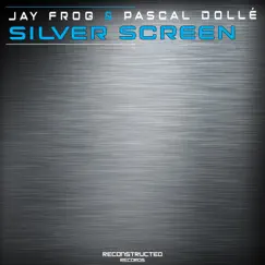 Silver Screen - Single by Jay Frog & Pascal Dollé album reviews, ratings, credits