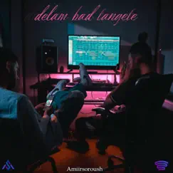 Delam Bad Tangete - Single by Amiirsoroush album reviews, ratings, credits