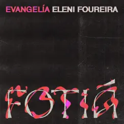 Fotiá (Evangelia x Eleni Foureira) - Single by Evangelia & Eleni Foureira album reviews, ratings, credits