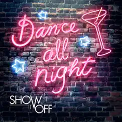 Dance All Night - Single by Show It Off album reviews, ratings, credits