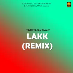 Lakk (Remix) - Single by Harbhajan Mann album reviews, ratings, credits