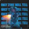 Only Time Will Tell album lyrics, reviews, download