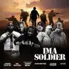 IM a SOLDIER (feat. Pastor Charles a.R., Mark3dbyHIM, Jarred AllStar, Rik Montero & ATTAM) - Single album lyrics, reviews, download
