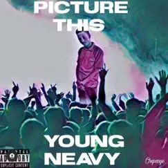 Picture This - Single by Young Neavy album reviews, ratings, credits