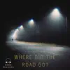 Where Did the Road Go - EP album lyrics, reviews, download