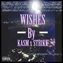 Wishes (feat. Strike) - Single by King Kasm Khan album reviews, ratings, credits