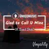 Glad to Call U Mine (feat. Saad Shah) - Single album lyrics, reviews, download