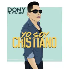 Yo Soy Cristiano - Single by Dony el Enviado album reviews, ratings, credits