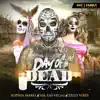 Day of the Dead (feat. Sophia Maria, Mr. Las Vegas, Zelly Vibes & Johnny Boy aka Mr. Las Vegas) - Single album lyrics, reviews, download