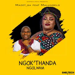 Ngok'thanda ngolwam (feat. Malungelo) Song Lyrics