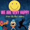 We Are Very Happy - Single album lyrics, reviews, download