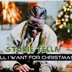 All I Want For Christmas - Single by Storie Tella album reviews, ratings, credits