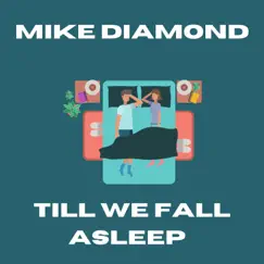 Till We Fall Asleep - Single by Mike Diamond album reviews, ratings, credits