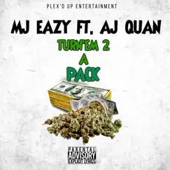 TURN'EM 2 a PACK f (feat. AJ QUAN & Young Row) - Single by MJ EAZY album reviews, ratings, credits