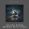 Lulling Ocean Breezes with Piano album lyrics, reviews, download