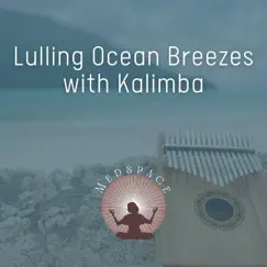 Lulling Ocean Breezes with Kalimba by Medspace album reviews, ratings, credits