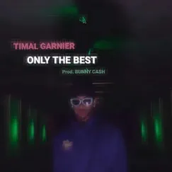 Only the Best - Single by Timal Garnier album reviews, ratings, credits