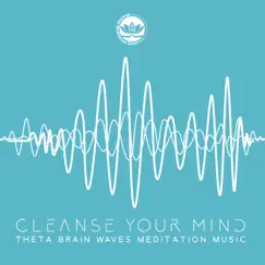 Cleanse Your Mind: Theta Brain Waves Meditation Music by Healing Meditation Zone album reviews, ratings, credits