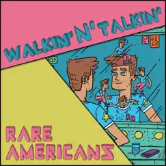 Walkin' n Talkin' - Single by Rare Americans album reviews, ratings, credits